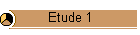 Etude 1