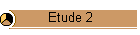 Etude 2