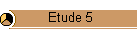 Etude 5